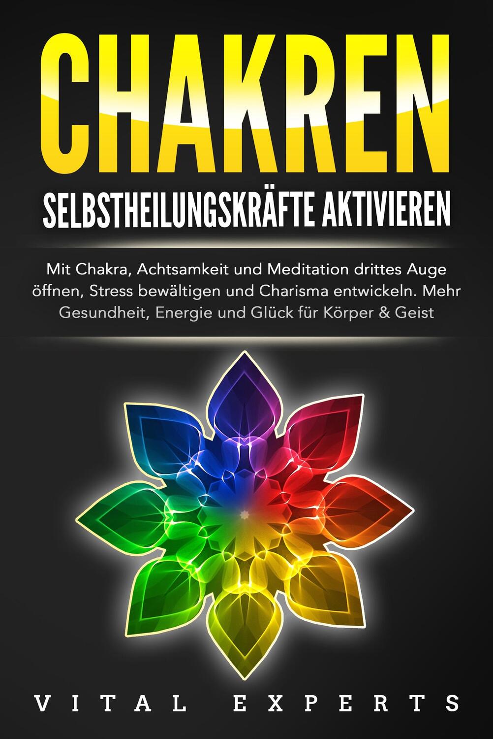 Cover: 9783989370890 | CHAKREN SELBSTHEILUNGSKRÄFTE AKTIVIEREN: Mit Chakra, Achtsamkeit...