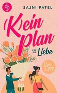 Cover: 9783986372217 | (K)ein Plan für die Liebe | Liya &amp; Jay | Sajni Patel | Taschenbuch