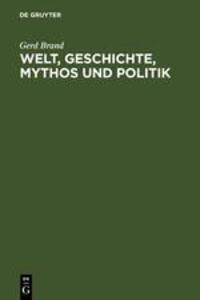 Cover: 9783110075052 | Welt, Geschichte, Mythos und Politik | Gerd Brand | Buch | L | Deutsch