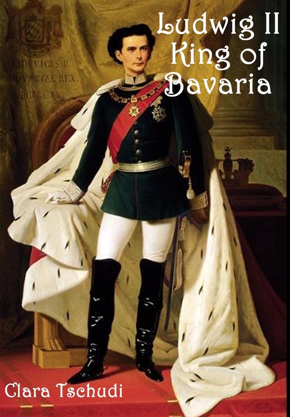 Cover: 9781329073739 | Ludwig II King of Bavaria | Clara Tschudi | Buch | Englisch | 2015