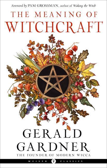 Cover: 9781578637898 | The Meaning of Witchcraft | Gerald B. Gardner | Taschenbuch | Englisch