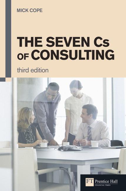 Cover: 9780273731085 | Seven Cs of Consulting, The | The Seven Cs of Consulting | Mick Cope