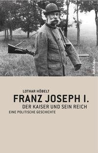 Cover: 9783205783169 | Franz Joseph I | Lothar Höbelt | Buch | 171 S. | Deutsch | 2009