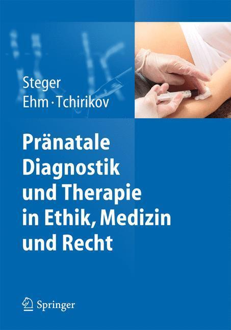 Cover: 9783642452543 | Pränatale Diagnostik und Therapie in Ethik, Medizin und Recht | Buch