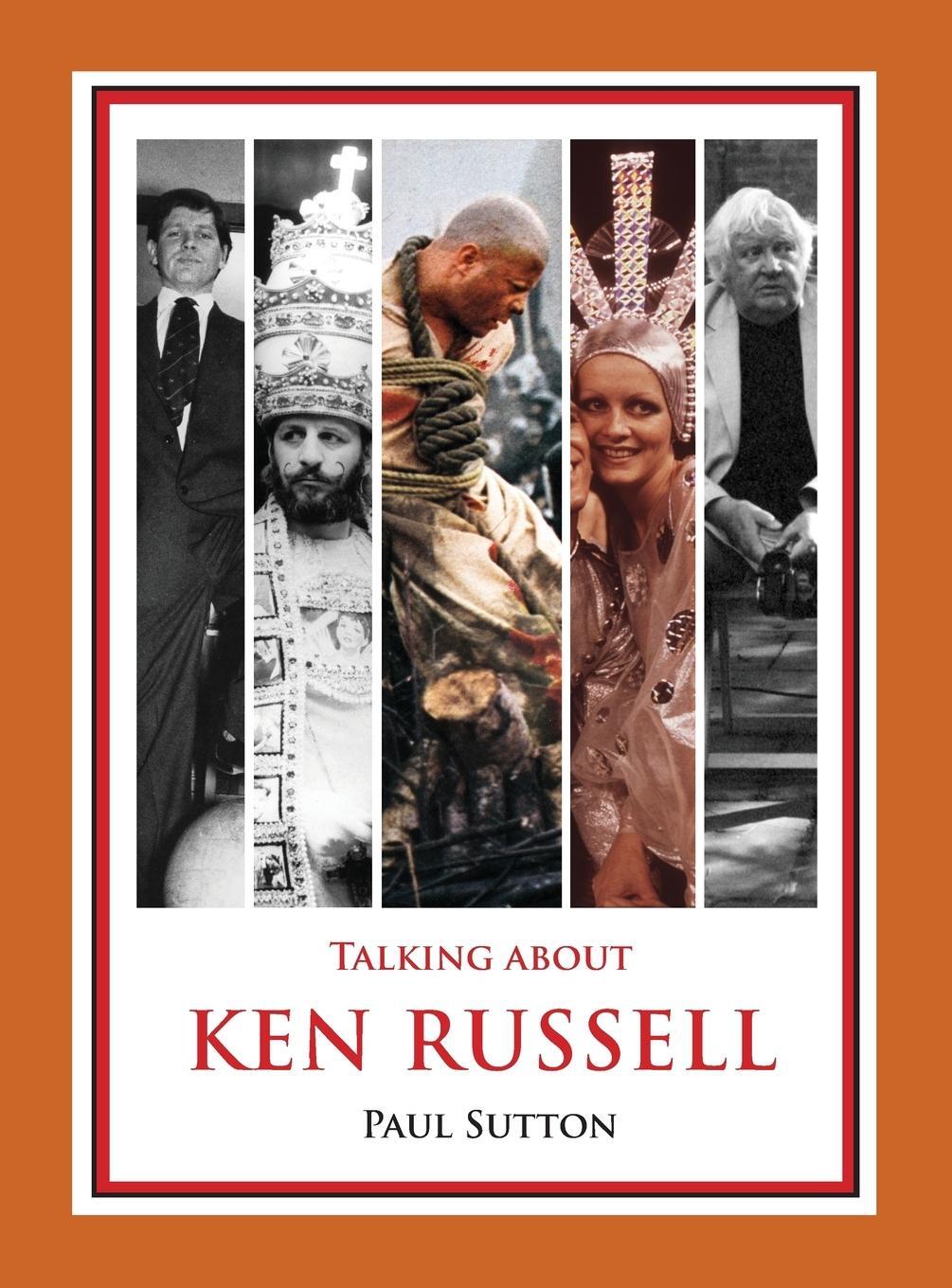 Cover: 9780993177040 | Talking about Ken Russell (Expanded Edition) | Paul Sutton | Buch