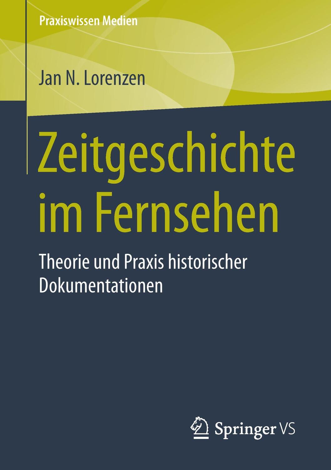 Cover: 9783658099435 | Zeitgeschichte im Fernsehen | Jan N. Lorenzen | Taschenbuch | Deutsch