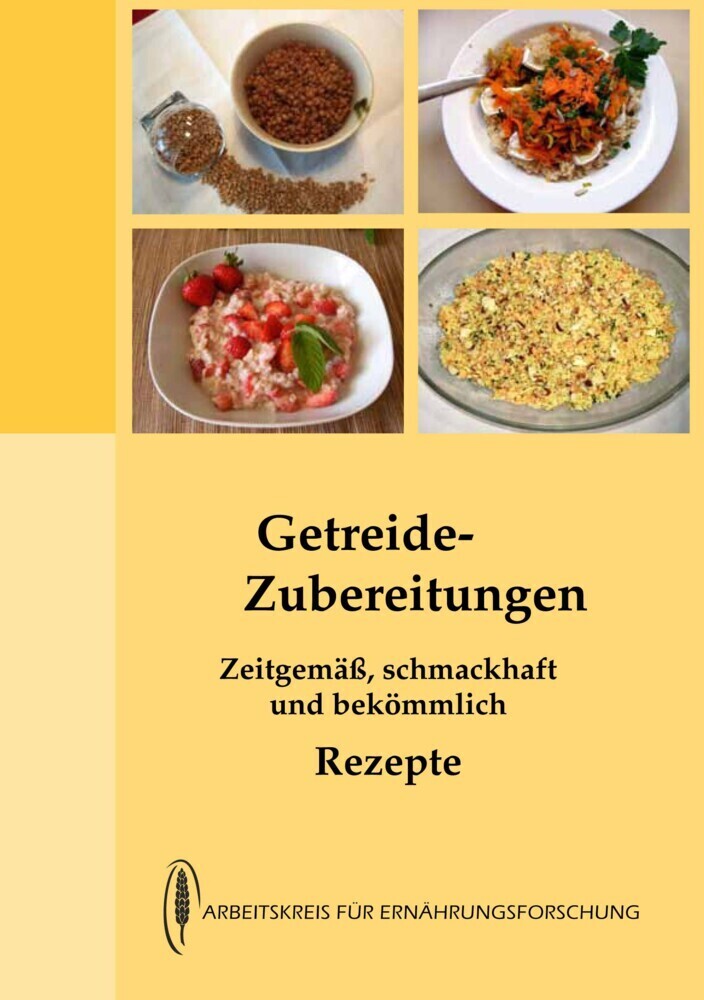 Cover: 9783922290186 | Getreidezubereitungen | Arbeitskreis für Ernährungsforschung | Buch