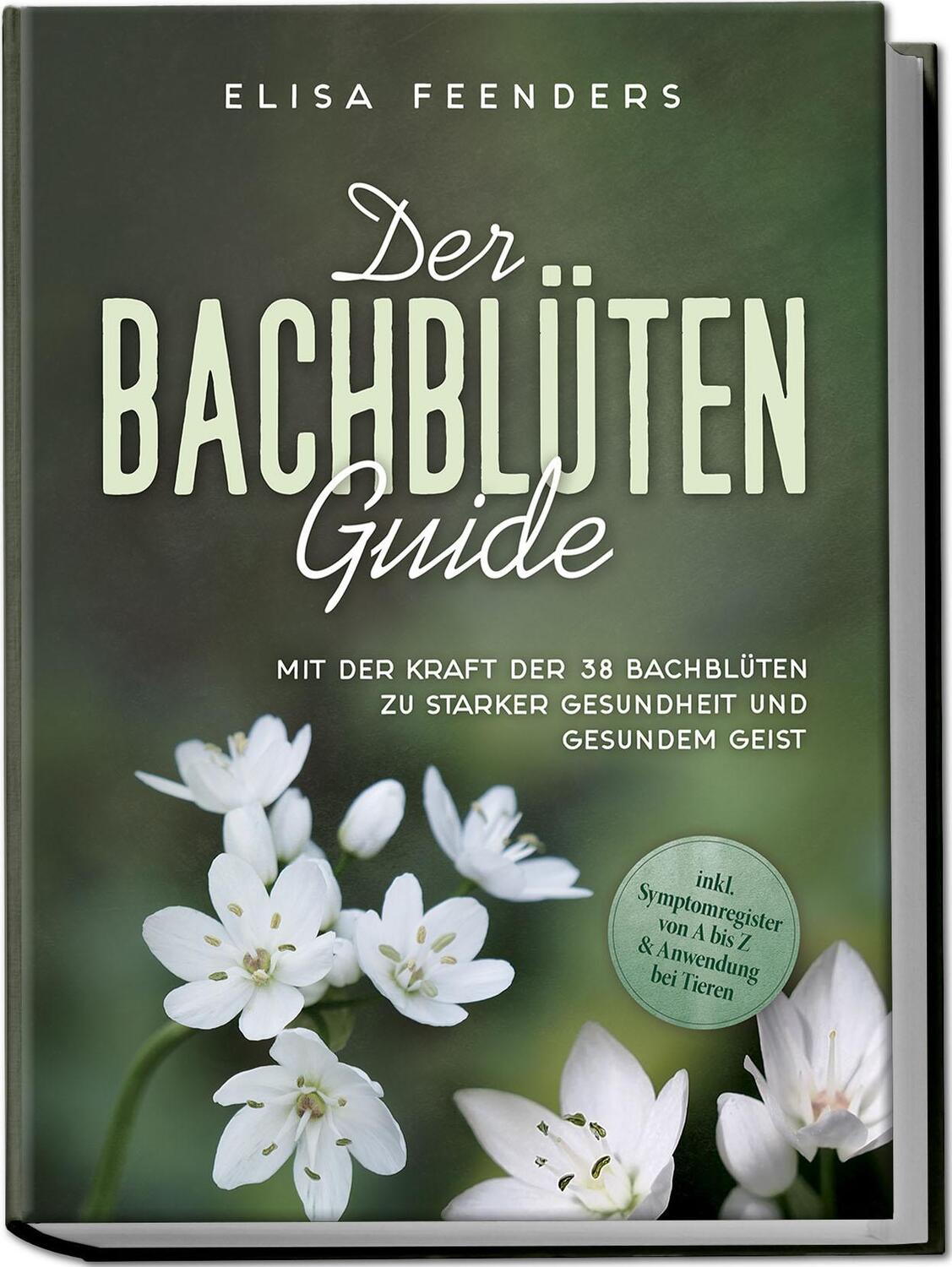 Cover: 9783757602659 | Der Bachblüten Guide: Mit der Kraft der 38 Bachblüten zu starker...