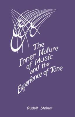 Cover: 9780880100748 | The Inner Nature of Music and the Experience of Tone | Rudolf Steiner