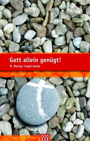 Cover: 9783935188586 | Gott allein genügt! | Jesaja 40 | D. Martyn Lloyd-Jones | Buch | Buch