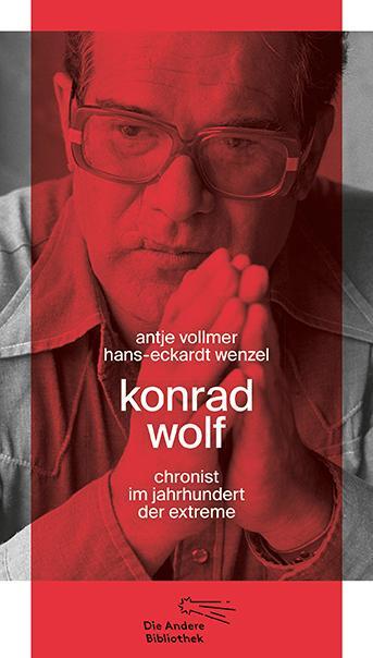 Cover: 9783847704164 | Konrad Wolf | Chronist im Jahrhundert der Extreme | Vollmer (u. a.)