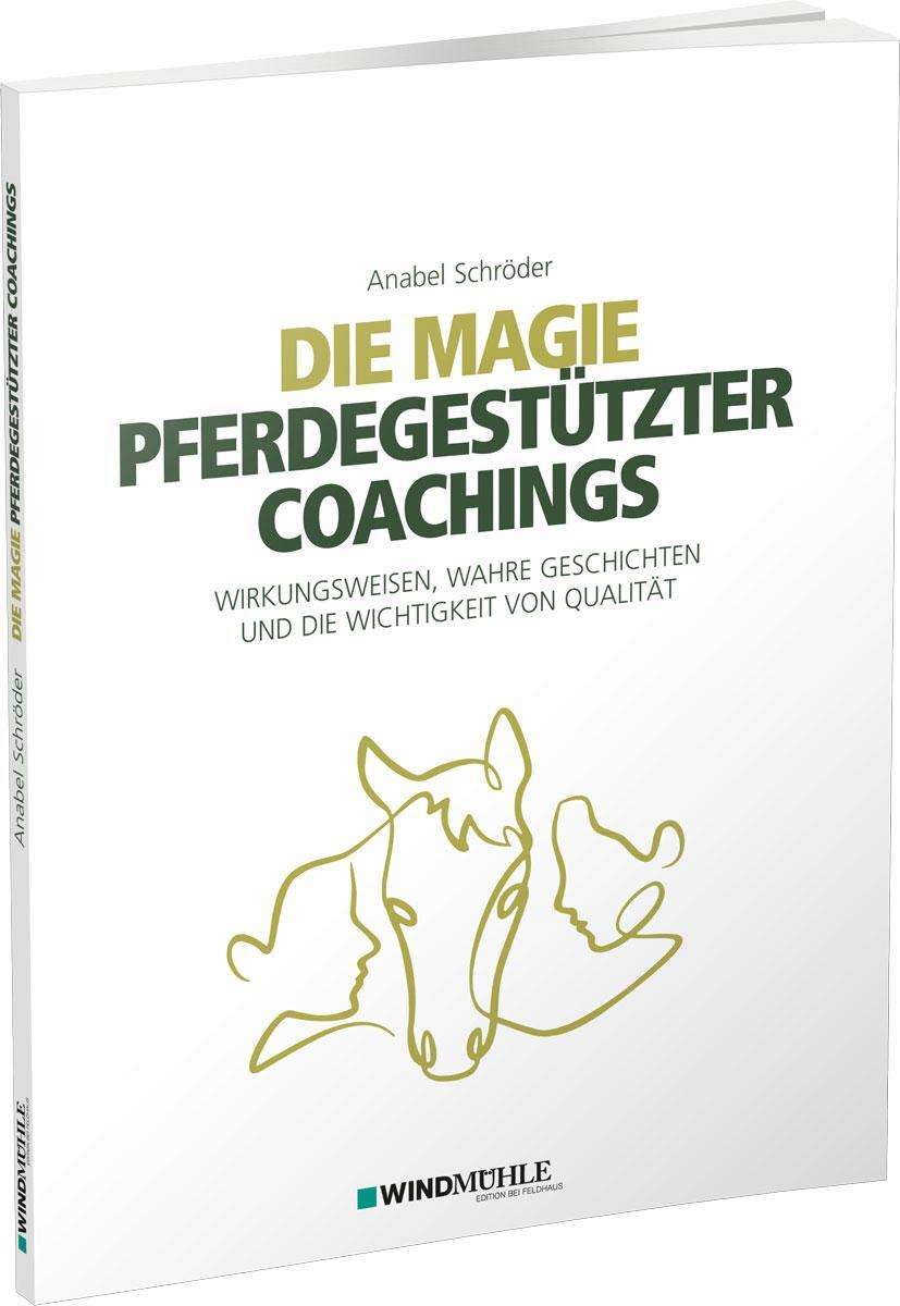 Cover: 9783864510908 | Die Magie pferdegestützter Coachings | Anabel Schröder | Taschenbuch