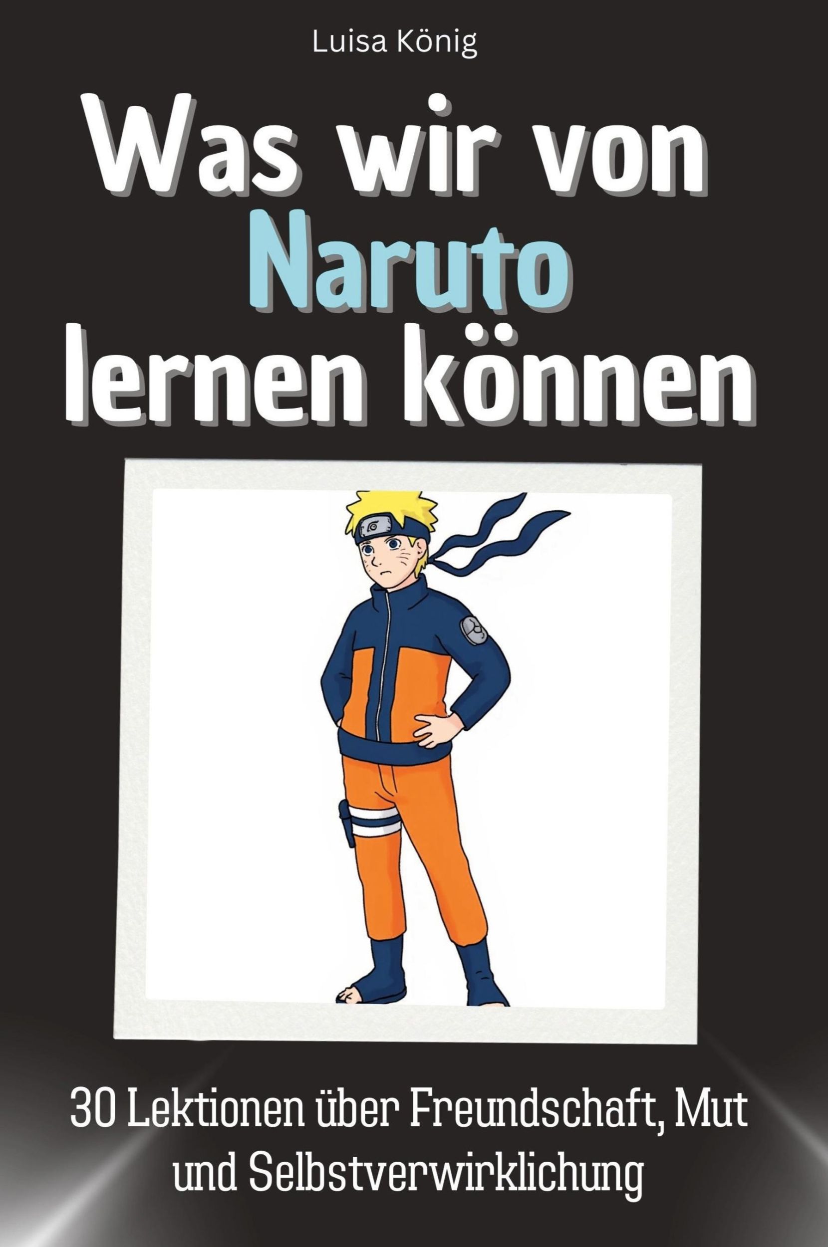 Cover: 9783759115614 | Was wir von Naruto lernen können | Luisa König | Taschenbuch | 66 S.