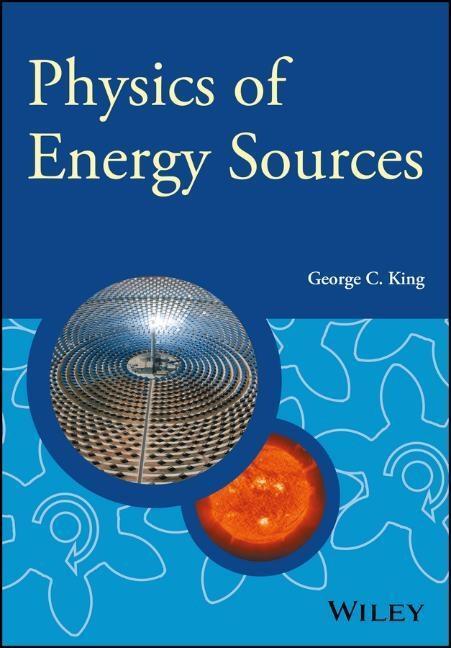 Cover: 9781119961680 | Physics of Energy Sources | George C King | Taschenbuch | 424 S.