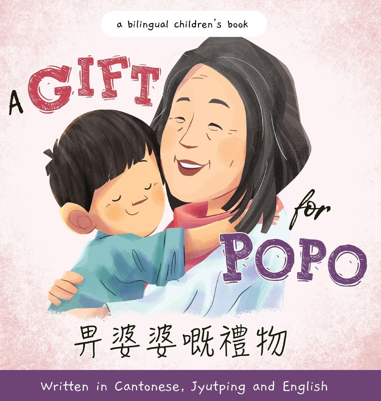 Cover: 9781953281913 | A Gift for Popo - Written in Cantonese, Jyutping, and English | Liu