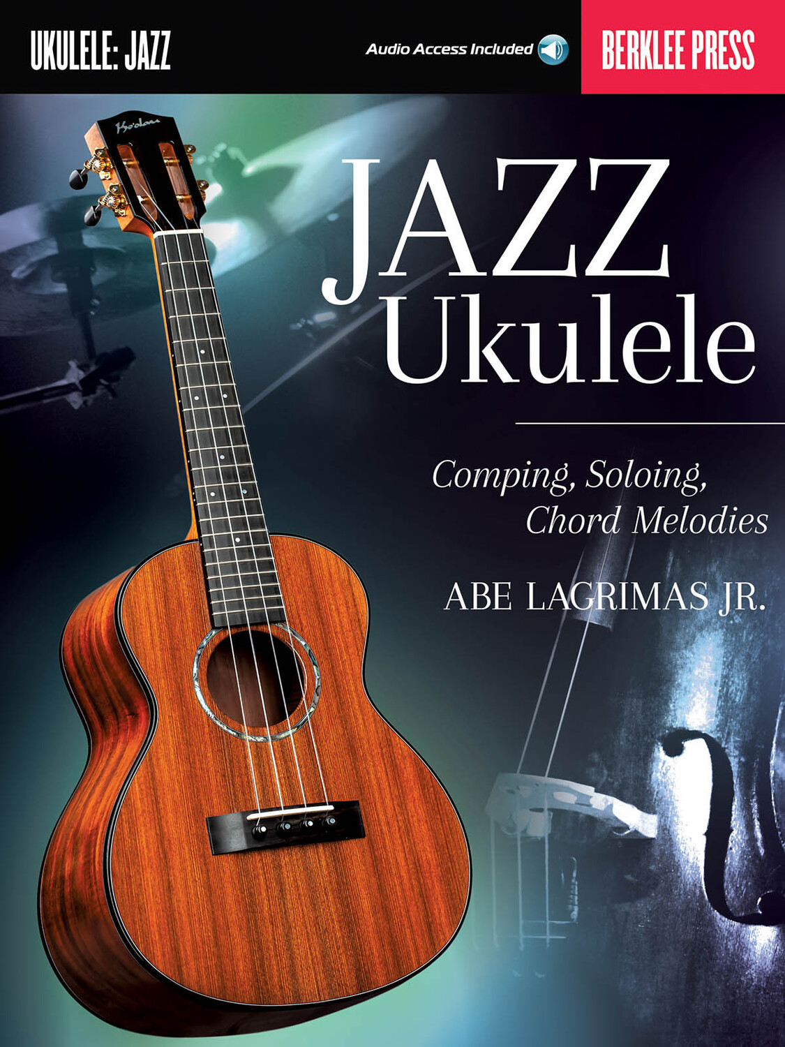 Cover: 884088925901 | Jazz Ukulele | Comping, Soloing, Chord Melodies | Berklee Guide | 2015