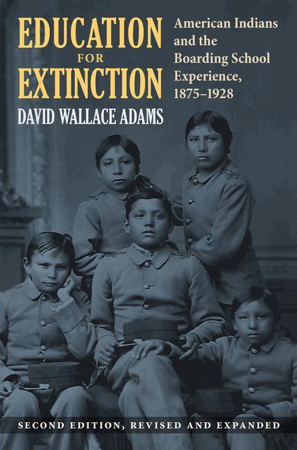 Cover: 9780700629602 | Education for Extinction: American Indians and the Boarding School...