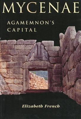 Cover: 9780752419510 | Mycenae: Agamemnon's Capital | Elizabeth French | Taschenbuch | 2002