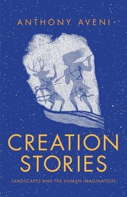 Cover: 9780300251241 | Creation Stories | Landscapes and the Human Imagination | Aveni | Buch