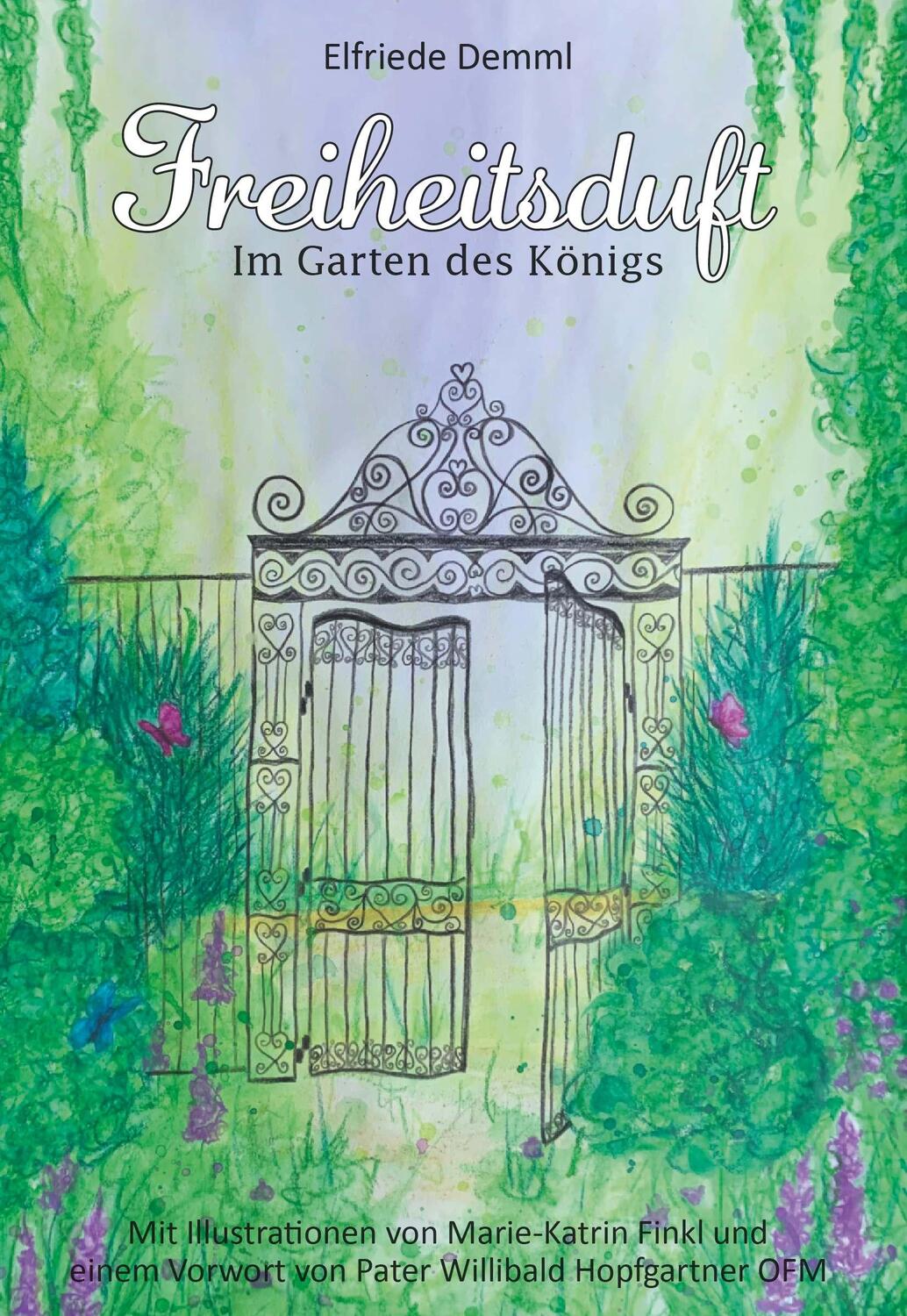 Cover: 9783991527534 | Freiheitsduft - Im Garten des Königs | Elfriede Demml | Buch | 128 S.