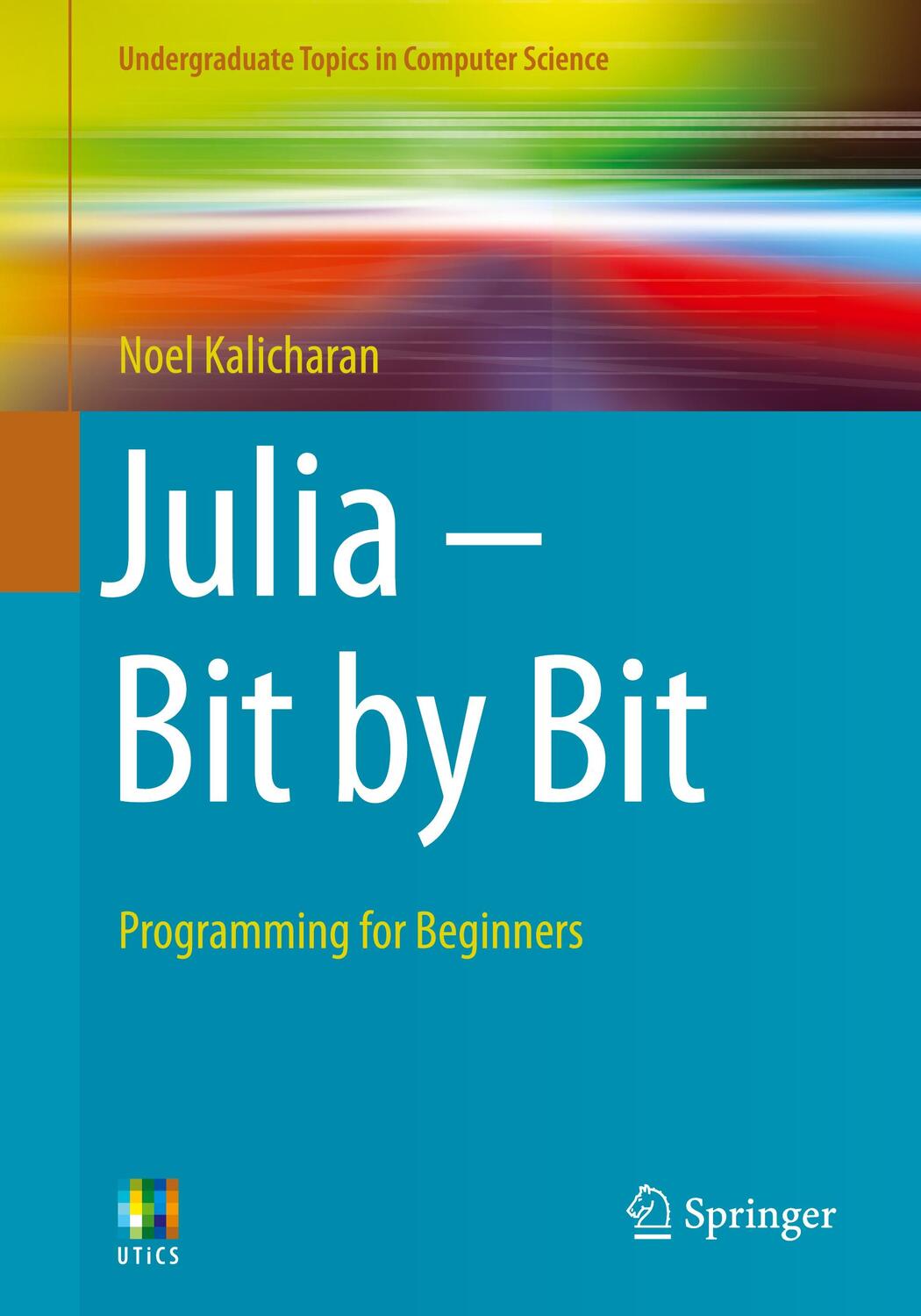 Cover: 9783030739355 | Julia - Bit by Bit | Programming for Beginners | Noel Kalicharan