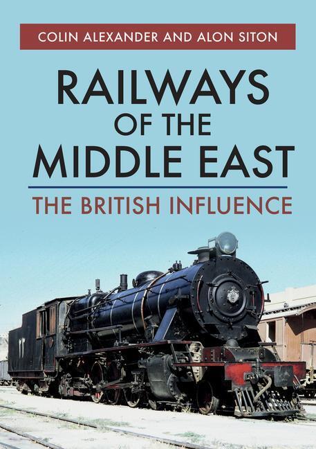 Cover: 9781445685953 | Railways of the Middle East | The British Influence | Taschenbuch