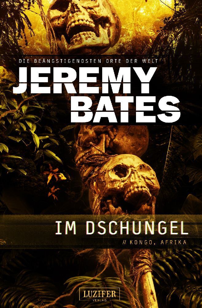 Cover: 9783958358362 | IM DSCHUNGEL | Horrorthriller | Jeremy Bates | Buch | Geklebt | 306 S.