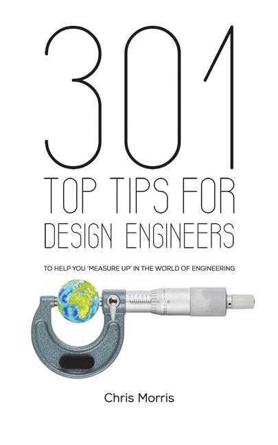 Cover: 9781528994477 | 301 Top Tips for Design Engineers | Chris Morris | Taschenbuch | 2021