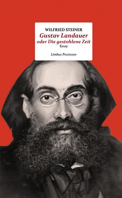 Cover: 9783990392089 | Gustav Landauer oder Die gestohlene Zeit | Essay | Wilfried Steiner