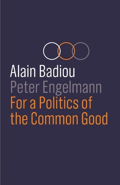 Cover: 9781509535057 | For a Politics of the Common Good | Alain Badiou (u. a.) | Taschenbuch