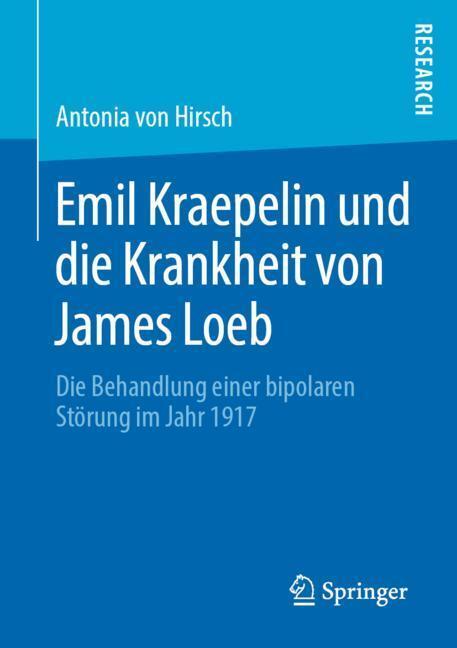 Cover: 9783658276416 | Emil Kraepelin und die Krankheit von James Loeb | Antonia von Hirsch