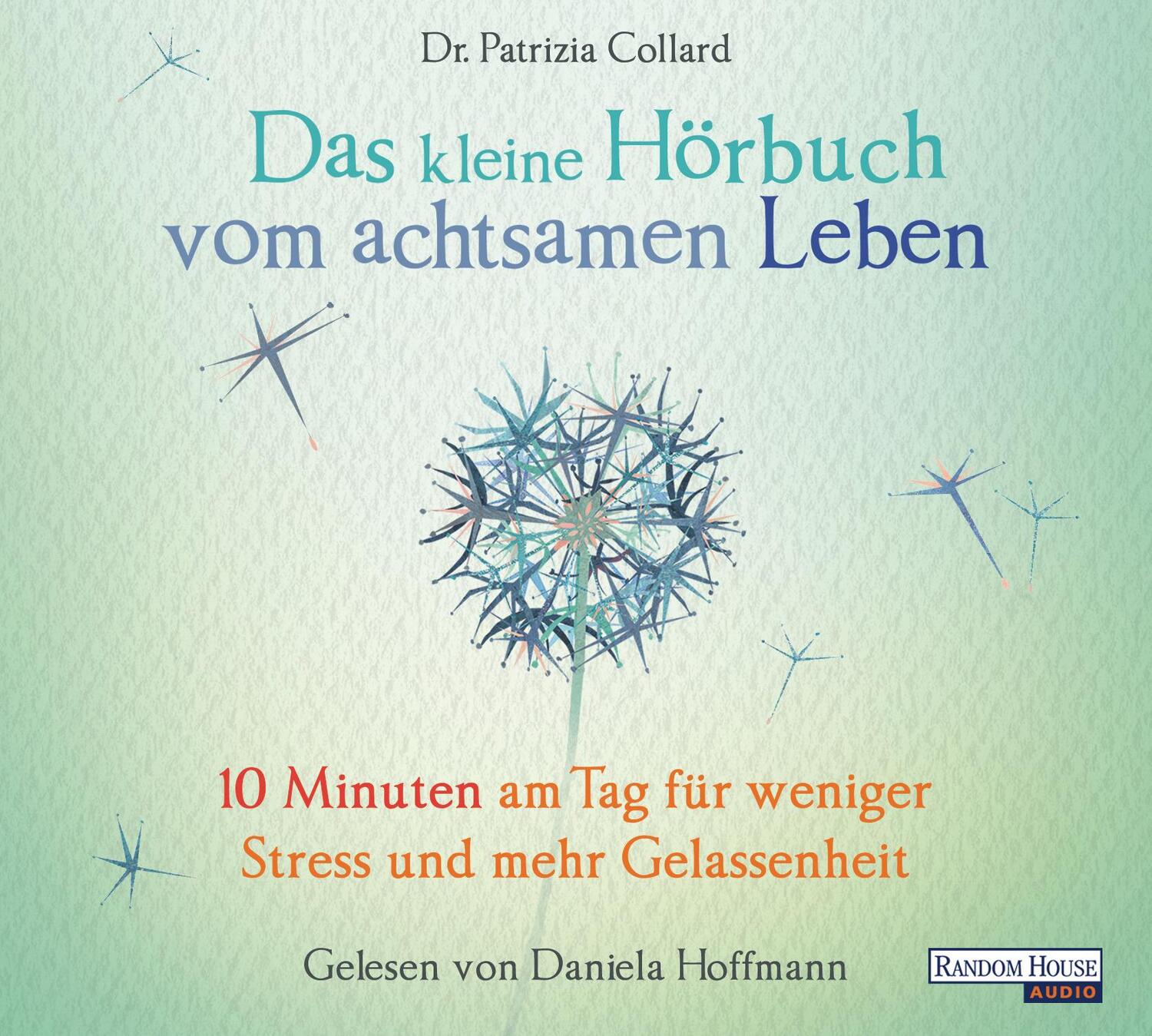 Cover: 9783837139945 | Das kleine Hör-Buch vom achtsamen Leben | Patrizia Collard | Audio-CD