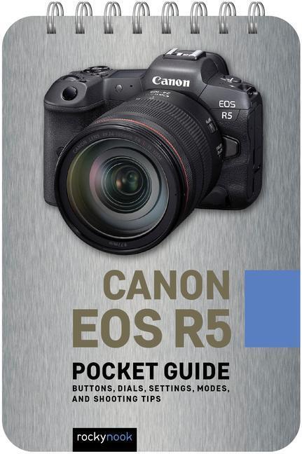 Cover: 9781681988696 | Canon EOS R5: Pocket Guide: Buttons, Dials, Settings, Modes, and...