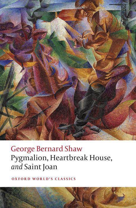 Cover: 9780198793281 | Pygmalion, Heartbreak House, and Saint Joan | George Bernard Shaw