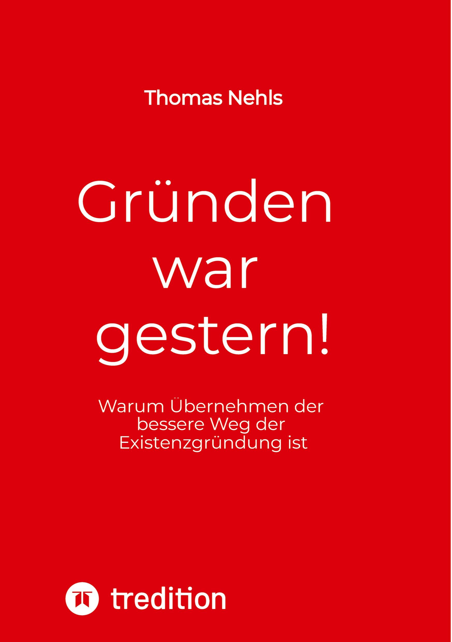 Cover: 9783384509024 | Gründen war gestern! | Thomas Nehls | Taschenbuch | 352 S. | Deutsch