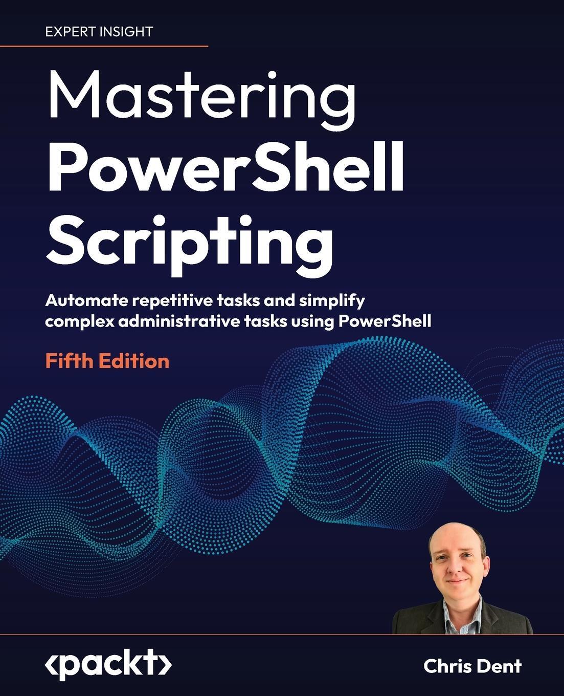 Cover: 9781805120278 | Mastering PowerShell Scripting - Fifth Edition | Chris Dent | Buch