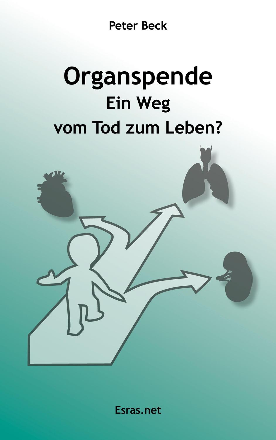 Cover: 9783038900672 | Organspende | Ein Weg vom Tod zum Leben? | Peter Beck | Taschenbuch
