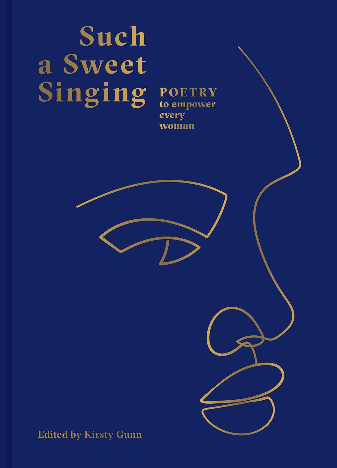 Cover: 9781849947152 | Such a Sweet Singing | Poetry to Empower Every Woman | Kirsty Gunn