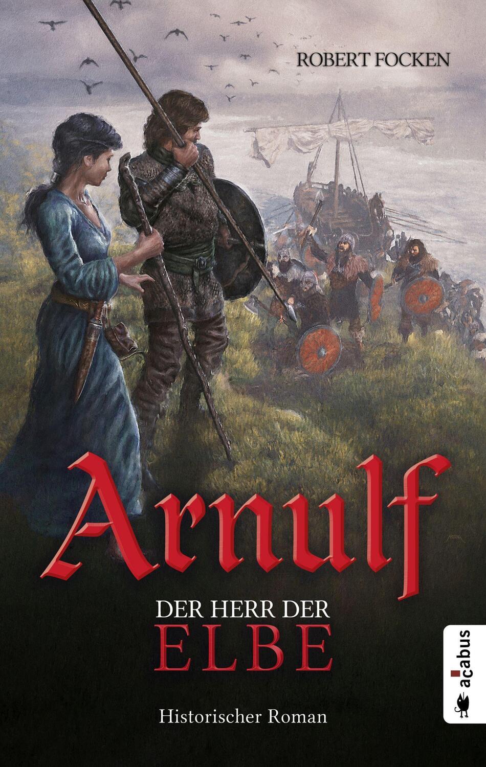 Cover: 9783862828180 | Arnulf. Der Herr der Elbe | Historischer Roman | Robert Focken | Buch