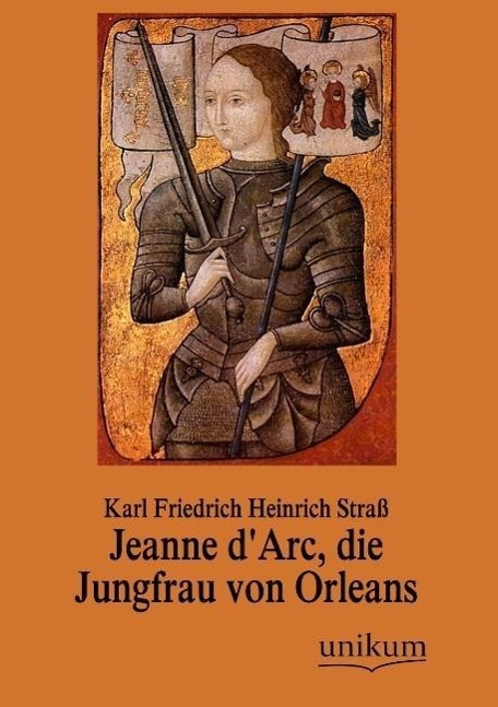 Cover: 9783845725321 | Jeanne d'Arc, die Jungfrau von Orleans | Karl Friedrich Heinrich Straß