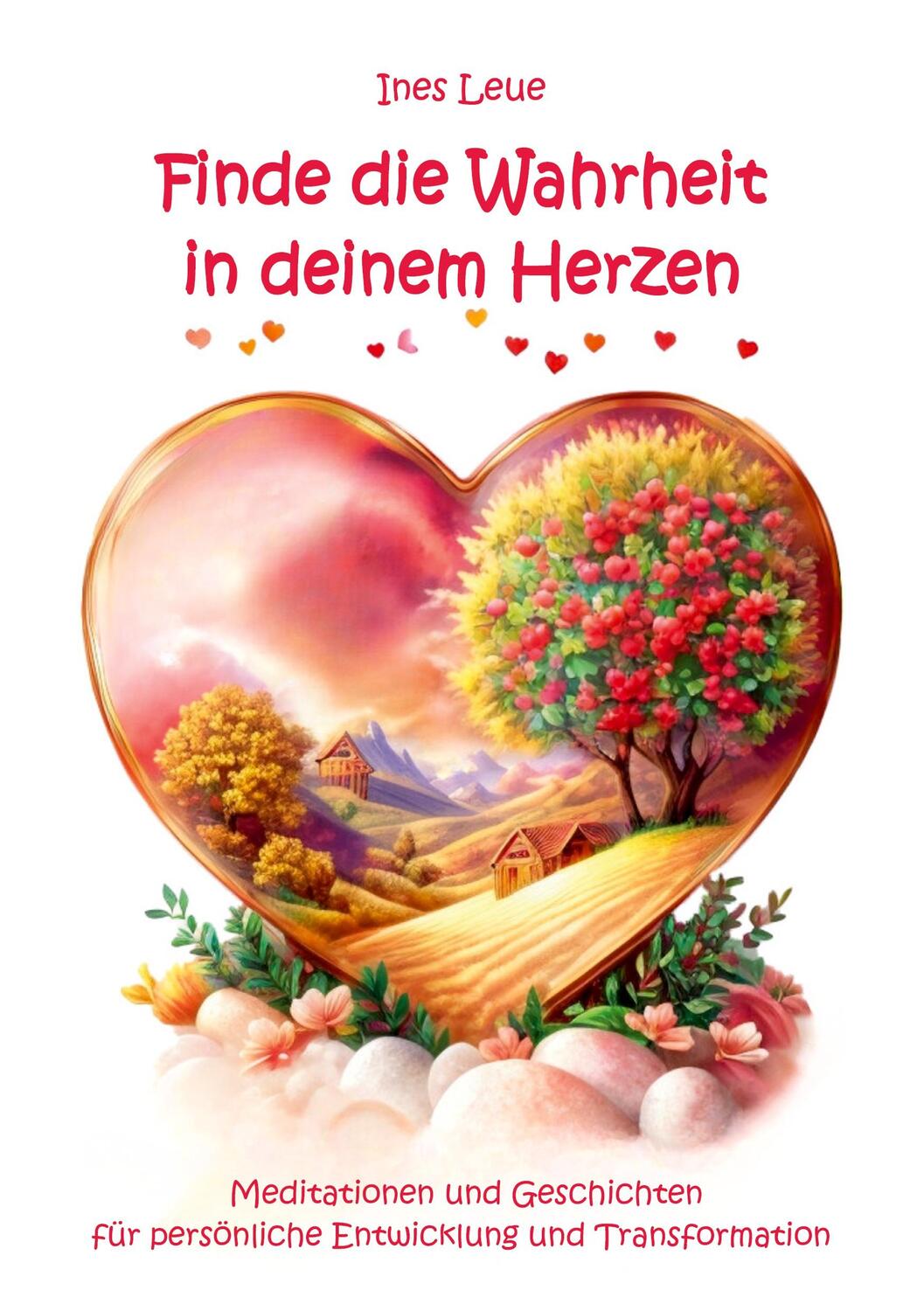 Cover: 9783967382662 | Finde die Wahrheit in deinem Herzen | Ines Leue | Taschenbuch | 168 S.