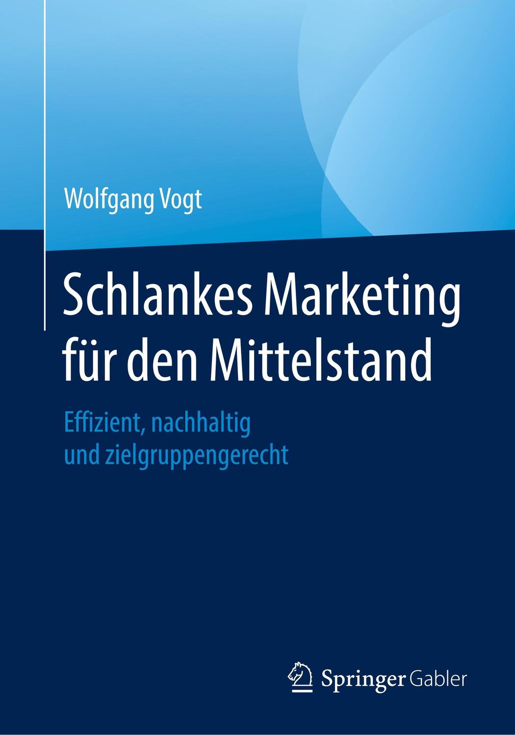 Cover: 9783658167318 | Schlankes Marketing für den Mittelstand | Wolfgang Vogt | Taschenbuch