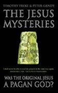 Cover: 9780722536773 | Freke, T: The Jesus Mysteries | Was the 'Original Jesus' a Pagan God?