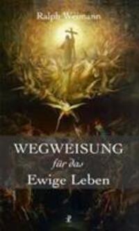 Cover: 9783717113645 | Wegweisung für das Ewige Leben | Ralph Weimann | Taschenbuch | Deutsch