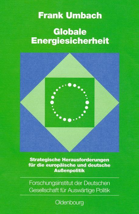 Cover: 9783486567403 | Globale Energiesicherheit | Frank Umbach | Buch | Deutsch | 2003