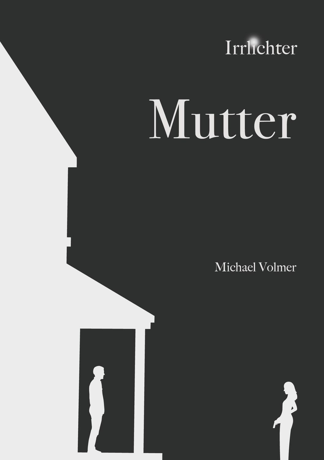 Cover: 9783755712138 | Mutter | Irrlichter | Michael Volmer | Taschenbuch | Irrlichter | 2023