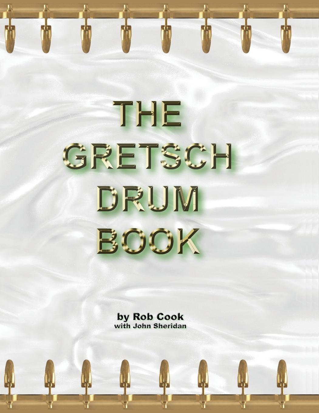 Cover: 9781888408201 | The Gretsch Drum Book | Rob Cook (u. a.) | Taschenbuch | Paperback