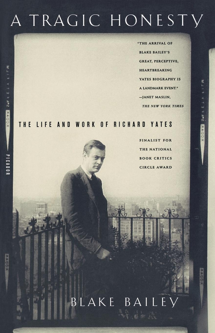 Cover: 9780312423759 | A Tragic Honesty | The Life and Work of Richard Yates | Blake Bailey