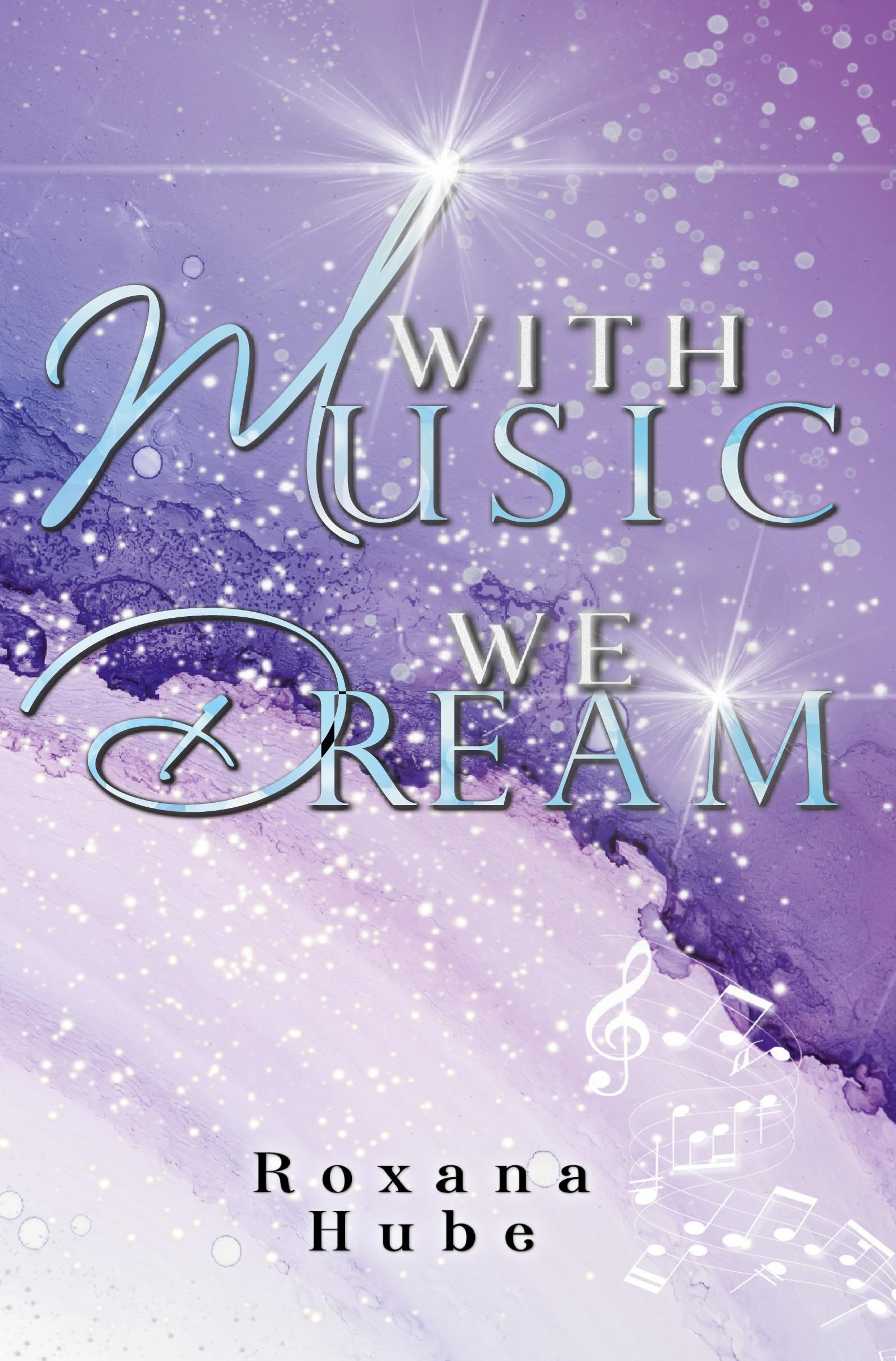 Cover: 9783759212313 | With Music We Dream | Roxana Hube | Taschenbuch | Two Times Wise