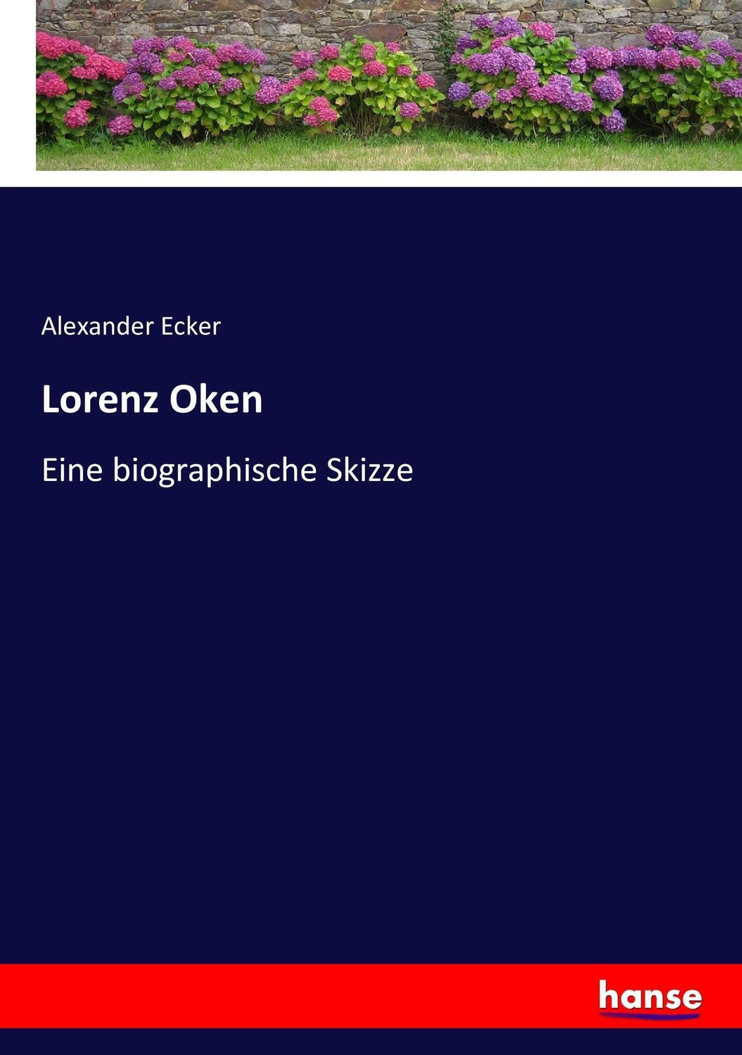 Cover: 9783743644502 | Lorenz Oken | Eine biographische Skizze | Alexander Ecker | Buch